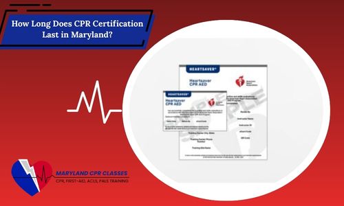 how long does cpr certification last maryland